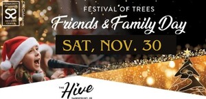 Festival of Trees: Friends & Family